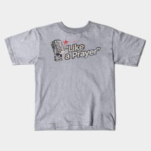 Like a Prayer - Greatest Karaoke Songs Kids T-Shirt